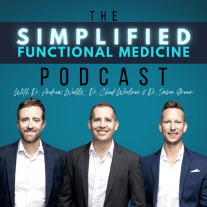 The Simplified Functional Medicine Podcast by Dr. Chad Woolner, Dr. Andrew Wells, Dr. Jason Green