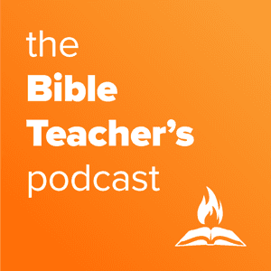 The Bible Teacher's Podcast by Through the Word