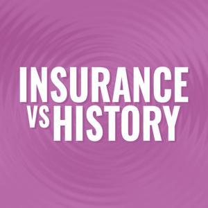 Insurance Vs History by InsurancevsHistory Productions