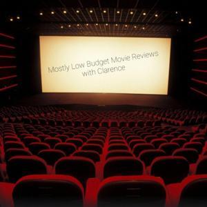 Mostly Low Budget Movie Reviews with Clarence by ceedub0187