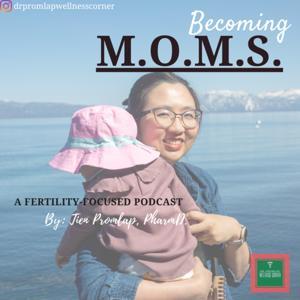 Becoming M.O.M.S. - Unlock Your Fertility With PCOS by Dr. Tien Promlap, PharmD.