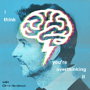 I Think You're Overthinking It by Chris Hardwick