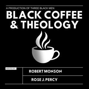 Black Coffee and Theology Podcast by Black Coffee and Theology Pod
