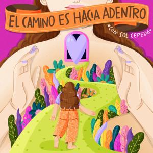 El Camino es Hacia Adentro ® by Sol Cepeda