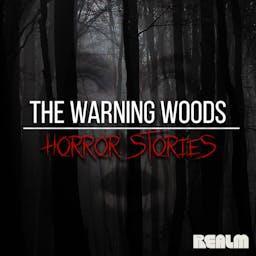 The Warning Woods | Horror Stories by Miles Tritle