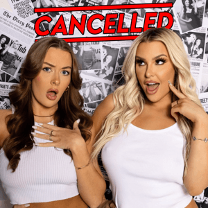 Cancelled with Tana Mongeau & Brooke Schofield by Cancelled & Audioboom Studios