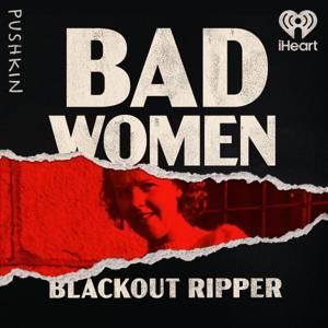 Bad Women: The Blackout Ripper by Pushkin Industries