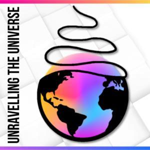 Unravelling the Universe℠ by Ben (host) and Harmonie (behind the scenes)