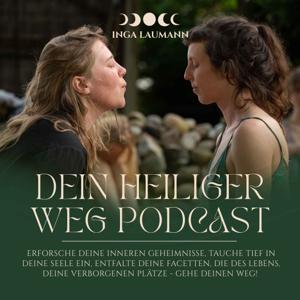 Dein heiliger Weg Podcast von Inga Marie Laumann by Inga Marie Laumann