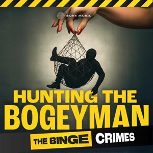 The Binge Crimes: Hunting The Bogeyman by Sony Music Entertainment