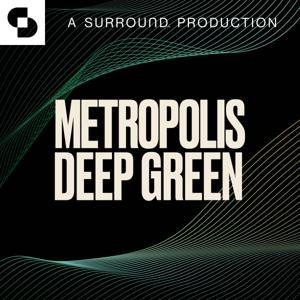 Deep Green by Metropolis and SURROUND