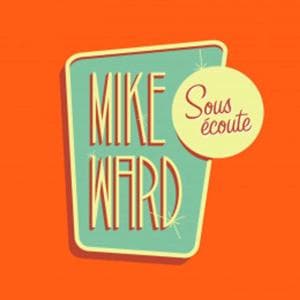 Mike Ward Sous Écoute by Mike Ward
