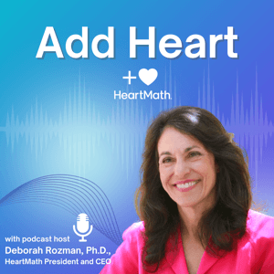 HeartMath's Add Heart by Deborah Rozman, Ph.D.