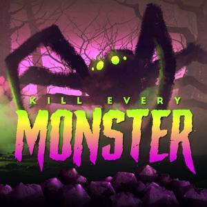 Kill Every Monster by Aram Vartian, Dylan Malenfant