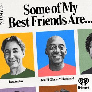 Some of My Best Friends Are by Pushkin Industries