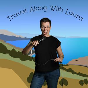 Travel Along With Laura by Laura Lisensky