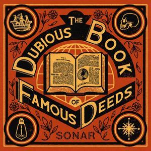 The Dubious Book of Famous Deeds by The Sonar Network