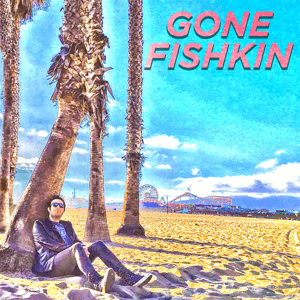 Gone Fishkin by idobi Network