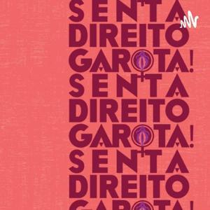 SENTA DIREITO GAROTA! by SENTA DIREITO GAROTA!