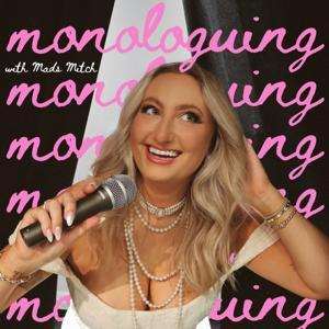 Monologuing by Monologuing with Mads Mitch