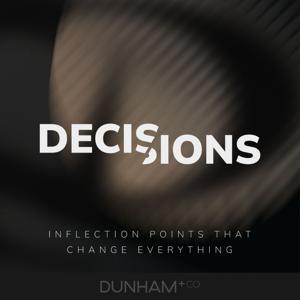 Decisions: A Dunham+Company Podcast by Dunham+Company Podcast Network