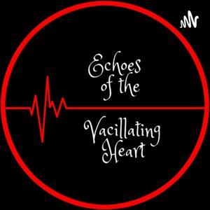 Echoes Of The Vacillating Heart by Echoes Of The Vacillating Heart