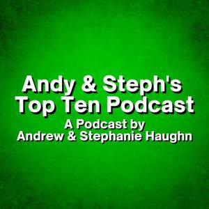Andy & Steph's Top Ten Podcast by Andrew & Stephanie Haughn