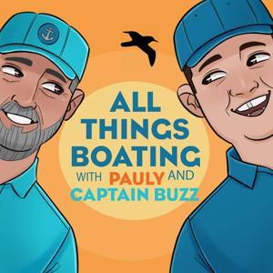 All Things Boating with Pauly and Captain Buzz by Pauly and Captain Buzz