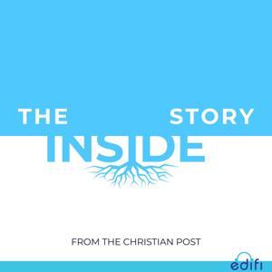 The Inside Story: From The Christian Post by The Edifi Podcast Network