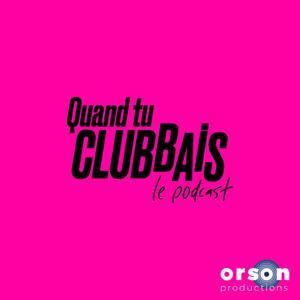 Quand Tu Clubbais by ORSON productions