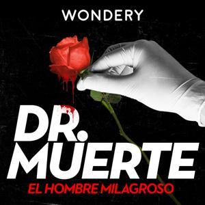 Dr. Muerte: El Hombre Milagroso by Wondery