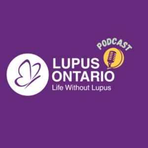 Lupus Ontario Podcast by Lupus Ontario