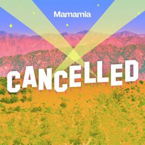 CANCELLED by Mamamia Podcasts