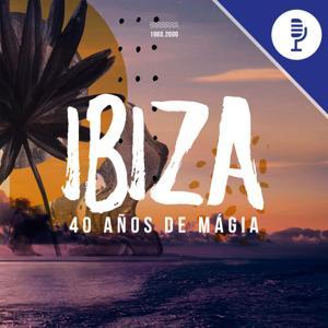 Ibiza, 40 años de magia by Plaza Podcast