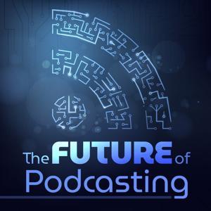 The Future of Podcasting by Dave Jackson & Daniel J. Lewis