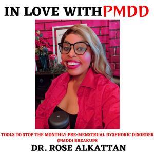 In Love with PMDD by Dr. Rose Alkattan