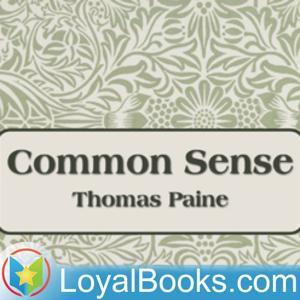 Common Sense by Thomas Paine by Loyal Books