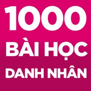 1000 Bài Học Danh Nhân - Những Câu Chuyện Thú Vị Và Bài Học Đặc Sắc Từ Các Danh Nhân by 1000 Bài Học Danh Nhân - Những Câu Chuyện Và Bài Học Đặc Sắc Nhất Từ Các Vĩ Nhân