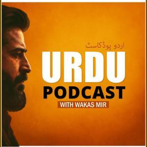 Urdu Podcast with Wakas Mir by Wakas Mir