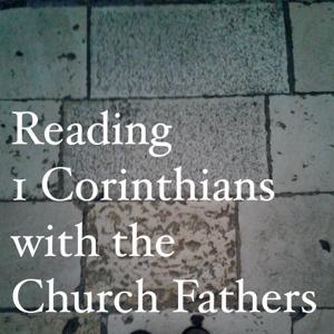 Reading 1 Corinthians with the Church Fathers by The Sword of Saint George