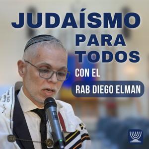 Judaísmo para todos, con el Rab Diego Elman by Rab Diego Elman