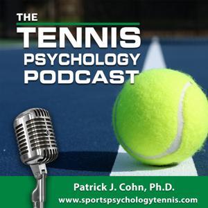 The Tennis Psychology Podcast by Dr. Patrick Cohn
