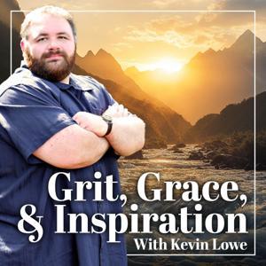 Grit, Grace, & Inspiration | Inspiring Stories & Motivational Speeches for Your Personal Growth Journey by Kevin Lowe - Inspirational Speaker & Blind Visionary