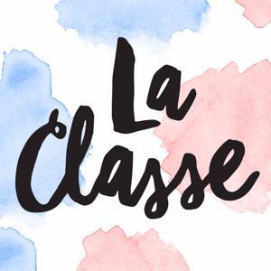 Learn French With La Classe by A podcast for intermediate and advanced learners hosted by Estelle