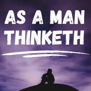 As a Man Thinketh - James Allen by Public Domain Books