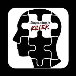 Diagnosing A Killer by Diagnosing A Killer