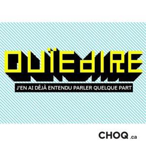 Ouïedire by CHOQ.ca