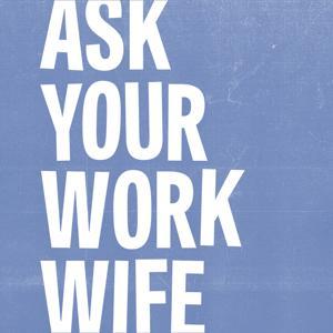 Ask Your Work Wife by VHMC