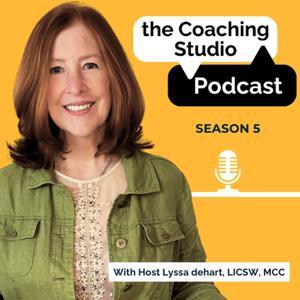 The Coaching Studio with Lyssa deHart by Lyssa deHart, LICSW, MCC