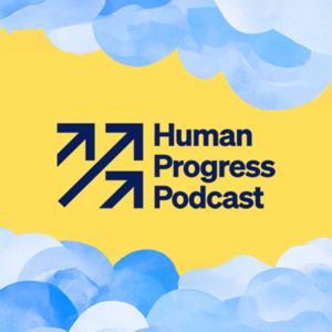 The Human Progress Podcast by HumanProgress.org